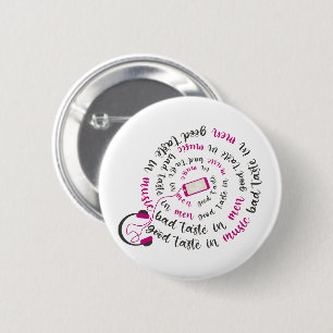 Girly quote Good taste in music bad taste in men 2 Inch Round Button