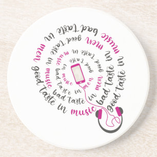 Girly quote Good taste in music bad taste in men Coaster