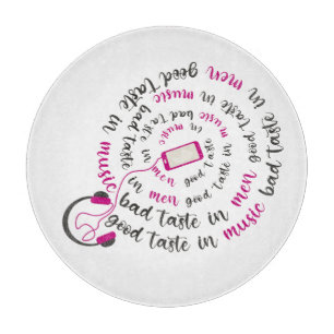 Girly quote Good taste in music bad taste in men Cutting Board