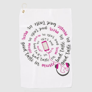 Girly quote Good taste in music bad taste in men Golf Towel
