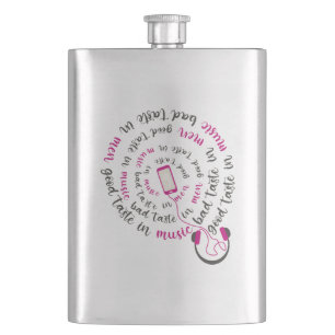 Girly quote Good taste in music bad taste in men Hip Flask