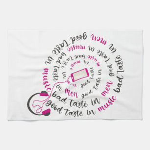 Girly quote Good taste in music bad taste in men Kitchen Towel