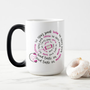 Girly quote Good taste in music bad taste in men Magic Mug