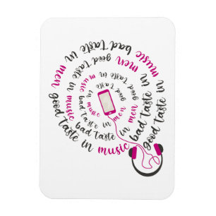 Girly quote Good taste in music bad taste in men Magnet