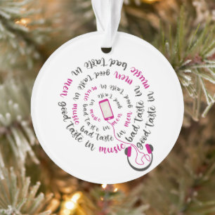 Girly quote Good taste in music bad taste in men Ornament