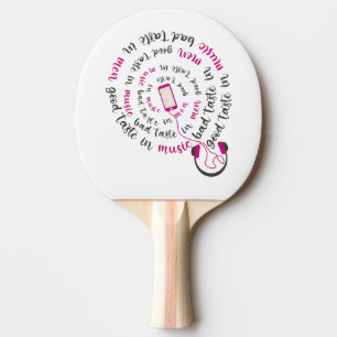 Girly quote Good taste in music bad taste in men Ping Pong Paddle
