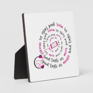 Girly quote Good taste in music bad taste in men Plaque