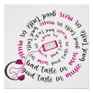 Girly quote Good taste in music bad taste in men Poster