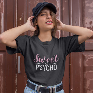 Girly Sweet but Psycho T-Shirt
