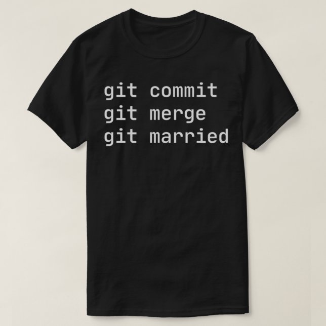 Git Married Funny Programmer Bachelor Bachelorette T-Shirt (Design Front)