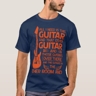 Gitarre All I Need Is This Guitar And That Other G T-Shirt