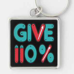 Give 110% Maximum Effort Keychain