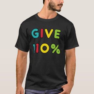 Give 110 Maximum Effort T-Shirt