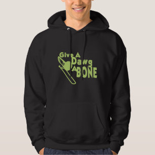 Give a Dawg a Bone Hoodie