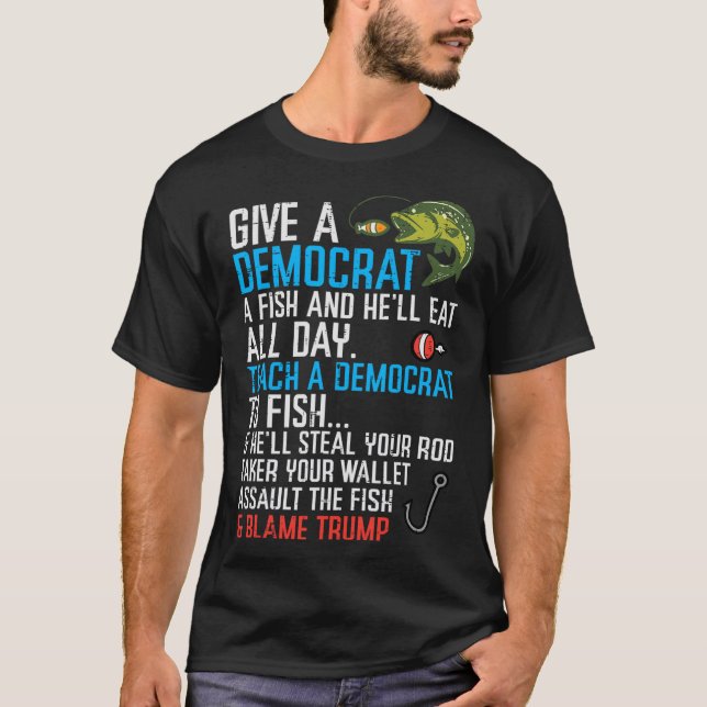 Give A Democrat Fish Funny Fishing Republican Men  T-Shirt (Front)