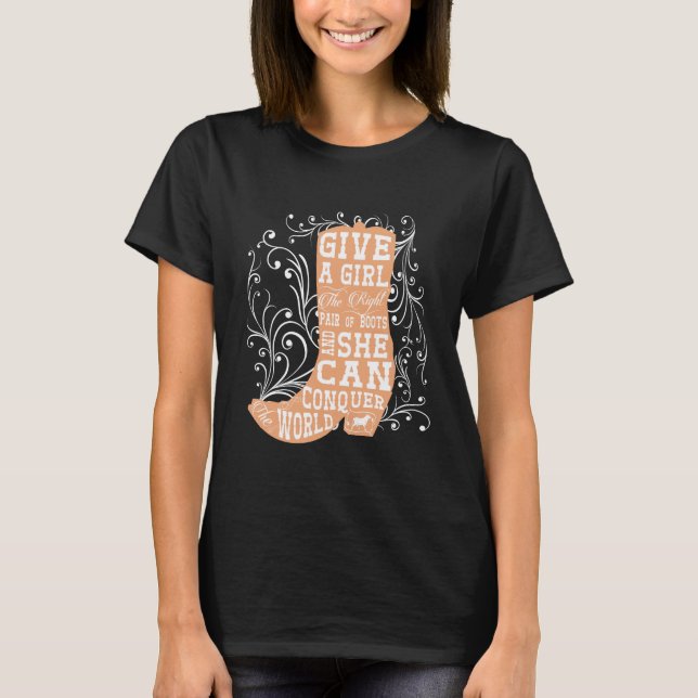 Give a Girl the Right Pair of Boots T-shirt (Front)