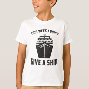 Give A Ship Boat Boating Yacht Cruise Ship Sailor T-Shirt