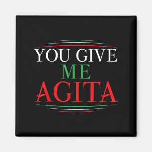 Give Agita Funny Italy Humour Sarcastic Saying Magnet