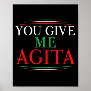 Give Agita Funny Italy Humour Sarcastic Saying Poster