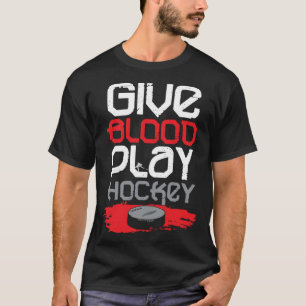 Give Blood Play Hockey Ice Hockey T-Shirt