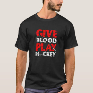 Give Blood Play Hockey Ice Sport Goalie Goalkeeper T-Shirt