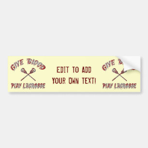 Give Blood, Play Lacrosse Bumper Sticker