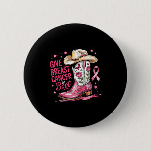 Give Breast Cancer The Boot Breast Cancer Pink Rib 2 Inch Round Button