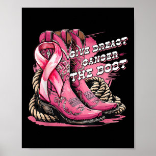 Give Breast Cancer The Boot Cowgirl Breast Cancer  Poster