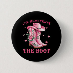 Give Breast Cancer The Boot Cowgirl Cancer Awarene 2 Inch Round Button