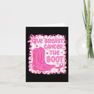 Give Breast Cancer The Boot Cowgirl Cancer Awarene Card