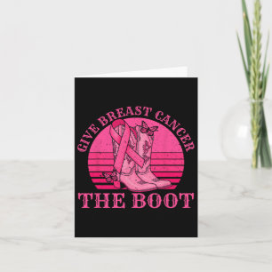 Give Breast Cancer The Boot Cowgirl Cancer Awarene Card