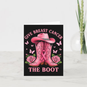 Give Breast Cancer The Boot Cowgirl Cancer Awarene Card