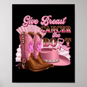 Give Breast Cancer The Boot Cowgirl Cancer Awarene Poster