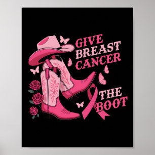 Give Breast Cancer The Boot Cowgirl Cancer Awarene Poster