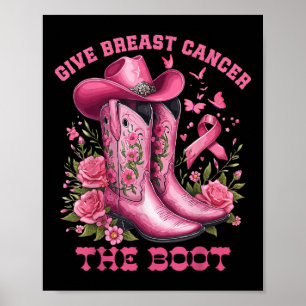 Give Breast Cancer The Boot Cowgirl Cancer Awarene Poster