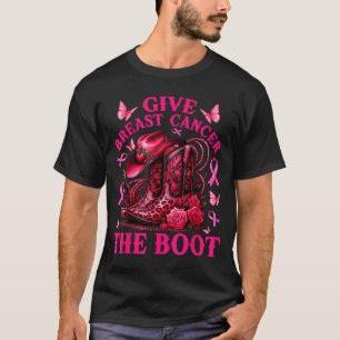 Give Breast Cancer The Boot Cowgirl Cancer Awarene T-Shirt