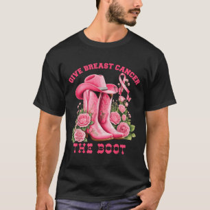 Give Breast Cancer The Boot Cowgirl Pink Ribbon We T-Shirt