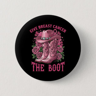 Give Breast Cancer The Boot Cowgirl Ribbon Cancer 2 Inch Round Button