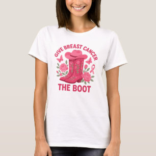 Give Breast Cancer The Boot Pink Cowboy Boot T-Shirt