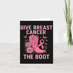 Give Breast Cancer The Boot Pink Ribbon Awareness Card