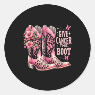 Give Cancer The Boot Westers Cowgirl Boots Breast  Classic Round Sticker