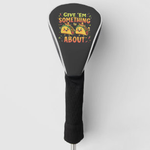 Give 'Em Something to Taco About Cinco De Mayo Golf Head Cover