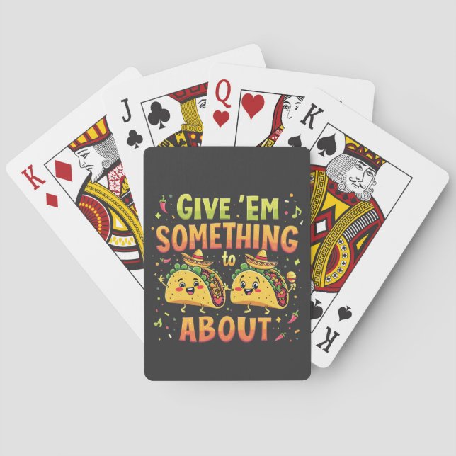 Give 'Em Something to Taco About Cinco De Mayo Playing Cards (Back)
