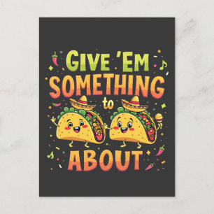 Give 'Em Something to Taco About Cinco De Mayo Postcard