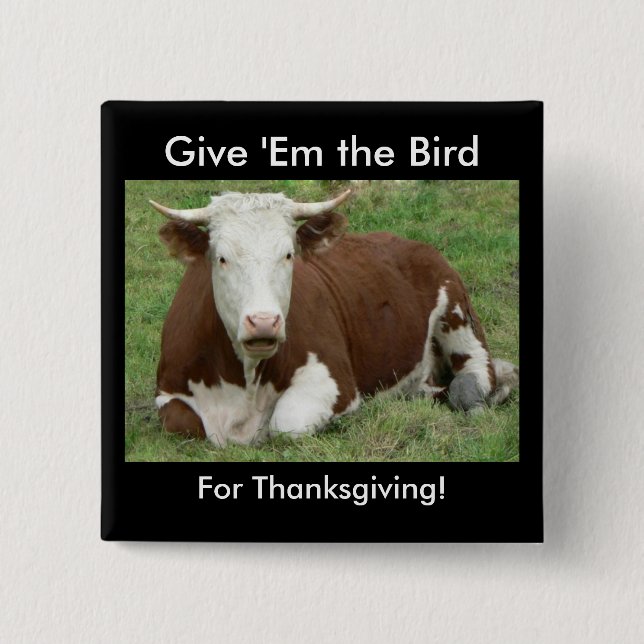 Give 'Em the Bird For Thanksgiving 2 Inch Square Button (Front)