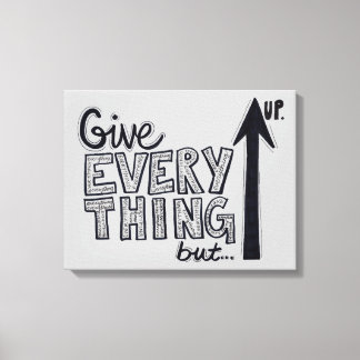 Give Everything But Up Canvas Print