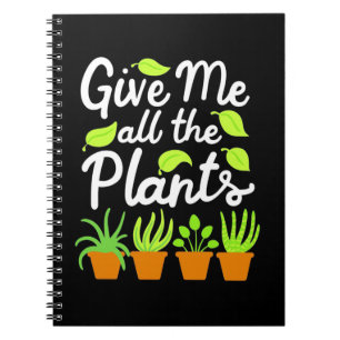 Give Gardener All The Plants Notebook