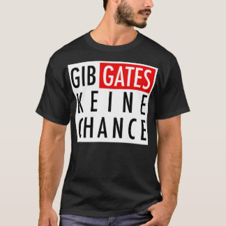 Give Gates No Chance T-Shirt