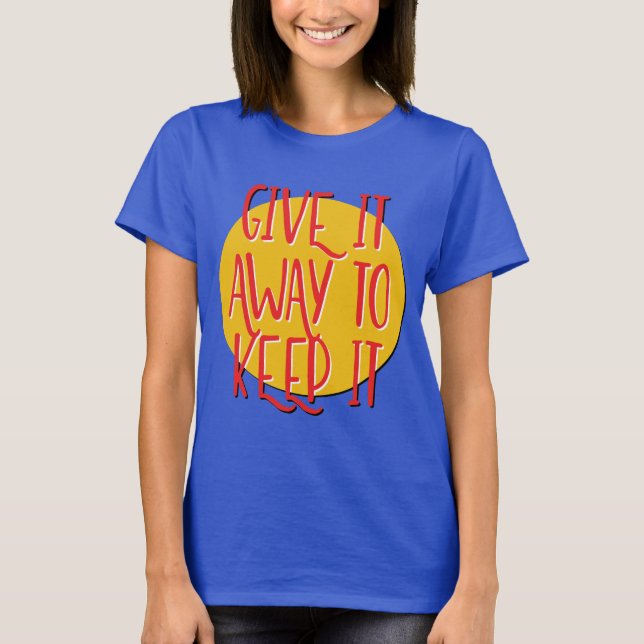 Give It Away To Keep It | 12 Step Slogan T-Shirt (Front)