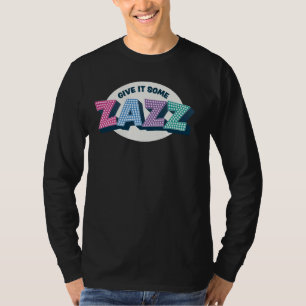 Give It Some Zazz! Musical Theatre - Prom T-Shirt